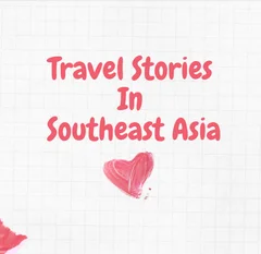 Travel Stories In Southeast Asia