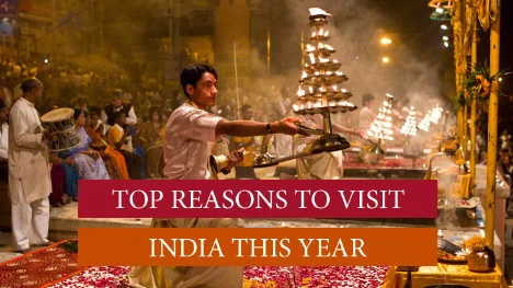 Top 10 Reasons to Visit India This year