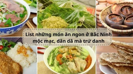 List những món ăn ngon ở Bắc Ninh mộc mạc, dân dã mà trứ danh