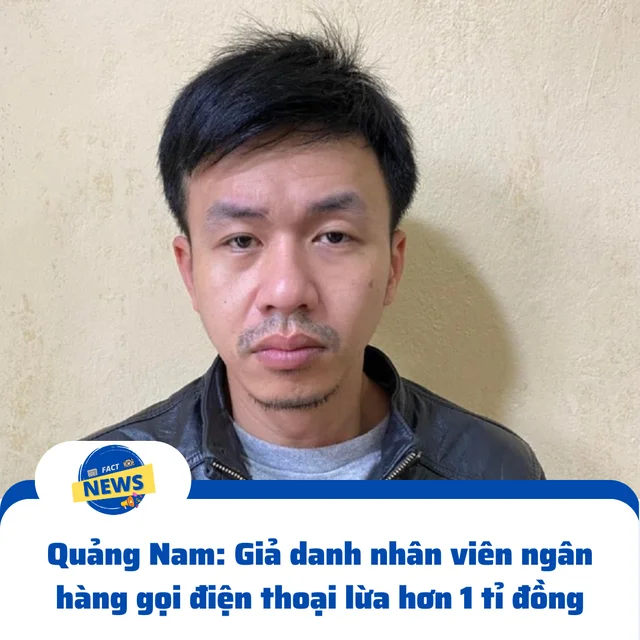 ❌Nguyễn Văn Lượng quê Quảng Nam vừa bị bắt do giả danh nhân viên ngân hàng gọi điện thoại 