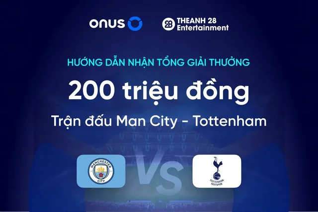 Quà tặng 200,000,000đ: Man City - Tottenham
Chào mừng mọi người đến với ONUS - Ứng dụng đầ