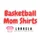 Lorrela Basketball Mom Shirts