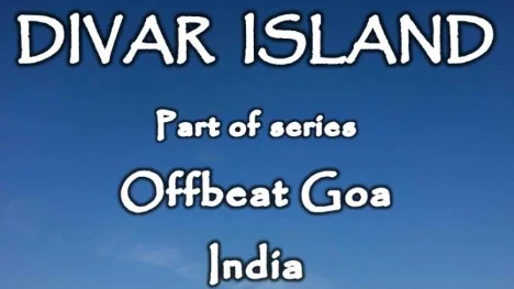 Divar Island - Offbeat Goa